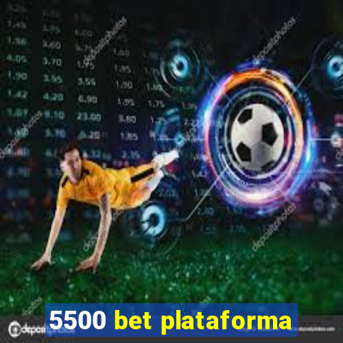 5500 bet plataforma